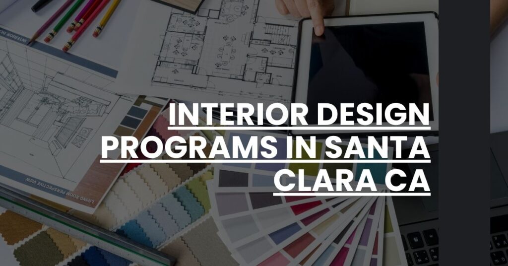 Interior Design Programs in Santa Clara CA Feature Image