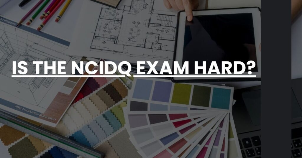 Is the NCIDQ Exam Hard Feature Image