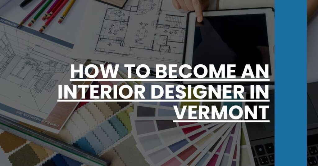 How to Become an Interior Designer in Vermont Feature Image