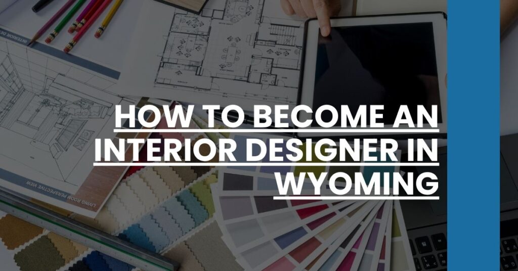 How to Become an Interior Designer in Wyoming Feature Image